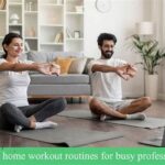Home Workout Routine For Busy Professionals